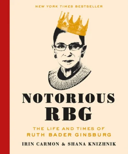 Notorious RBG - Irin Carmon, Shana Knizhnik