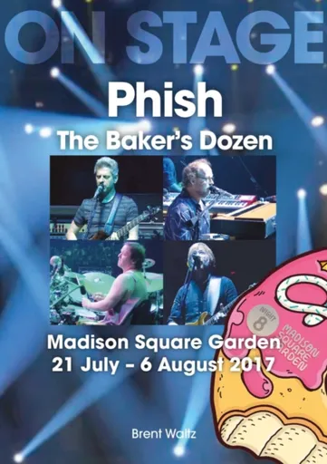 Phish: The Baker's Dozen. Madison Square Garden 21 July - 6 August 2017 - Brent Waltz