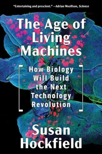 The Age of Living Machines - Susan Hockfield