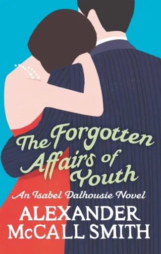 The Forgotten Affairs Of Youth - Alexander McCall Smith