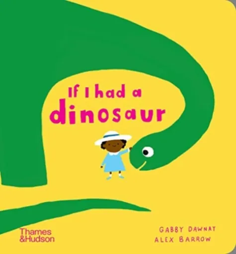 If I had a dinosaur - Gabby Dawnay