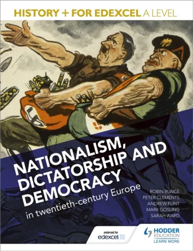 History+ for Edexcel A Level: Nationalism, dictatorship and democracy in twentieth-century Europe - Ward Sarah, Robin Bunce, Peter Clements, Andrew Fl