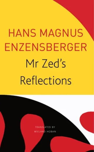 Mr Zedâ€™s Reflections - Hans Magnus Enzensberger