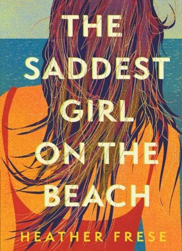 The Saddest Girl on the Beach - Heather Frese