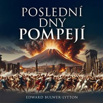 Poslední dny Pompejí - Edward Bulwer Lytton - audiokniha