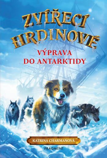 Zvířecí hrdinové – Výprava do Antarktidy - Katrina Charmanová