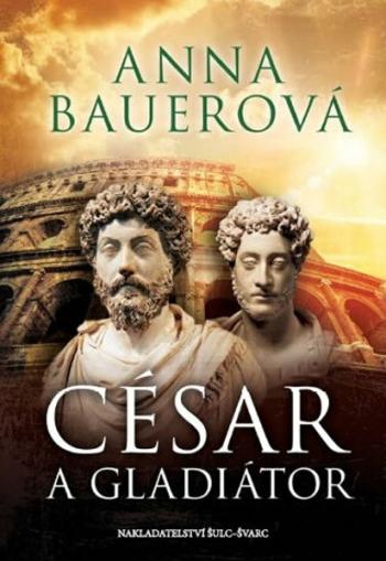 César a gladiátor - Anna Bauerová