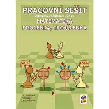 Matematika 7 Procenta, trojčlenka Pracovní sešit: vytvořený v souladu s RVP ZV (978-80-7600-193-0)