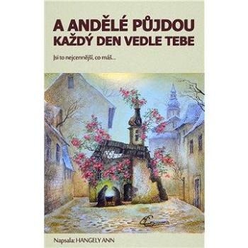 A andělé půjdou každý den vedle tebe (978-80-877-4982-1)