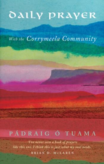 Daily Prayer with the Corrymeela Community - Padraig O Tuama