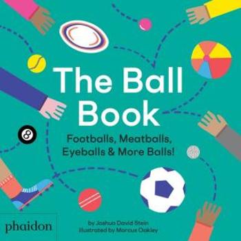 The Ball Book: Footballs, Meatballs, Eyeballs & More Balls! - David Stein