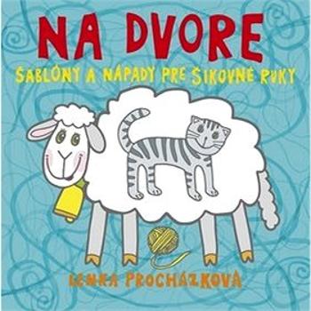 Na dvore: Šablóny a nápady pre šikovné ruky (978-80-8142-329-1)