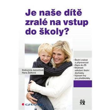 Je naše dítě zralé na vstup do školy? (978-80-247-4750-7)