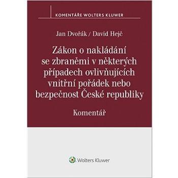 Zákon o nakládání se zbraněmi: v některých případech ovlivňujících vnitřní pořádek nebo bezpečnost Č (978-80-7676-196-4)