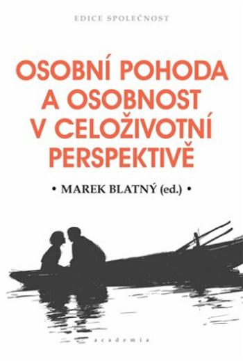 Osobní pohoda a osobnost v celoživotní perspektivě - Marek Blatný