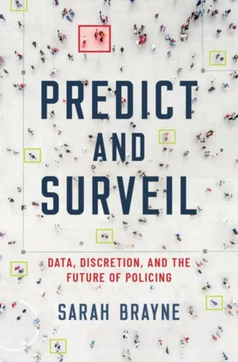 Predict and Surveil - Sarah  Brayne