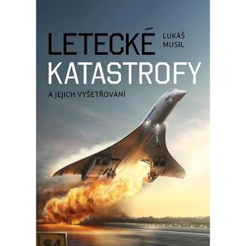 Letecké katastrofy a jejich vyšetřování (978-80-87866-39-9)