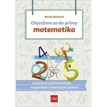 Chystáme sa do prímy matematika: príprava na prijímacie skúšky z matematiky na osemročné gymnáziá (978-80-551-7286-6)