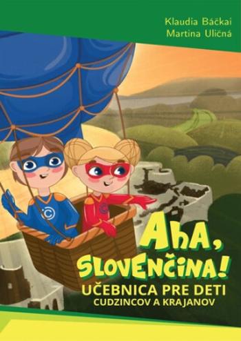 Aha, slovenčina! - Klaudia Báčkai, Martina Uličná