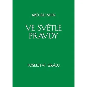 Ve světle Pravdy Poselství Grálu: II. svazek (978-80-87176-43-6)