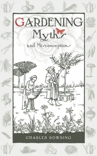 Gardening Myths and Misconceptions - Charles Dowding