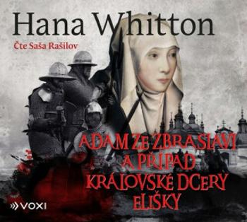 Adam ze Zbraslavi a případ královské dcery Elišky - Hana Whitton, Saša Rašilov - audiokniha