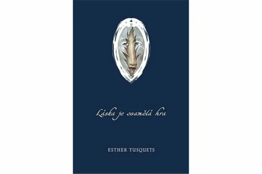 Láska je osamělá hra - Esther Tusquets