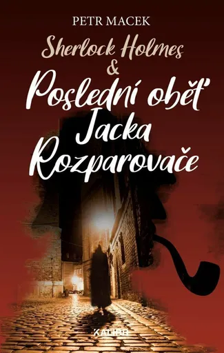 Sherlock Holmes & Poslední oběť Jacka Rozparovače - Petr Macek