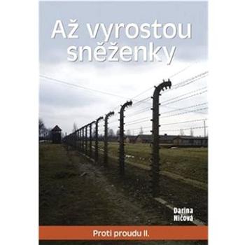 Až vyrostou sněženky: Proti proudu II (978-80-88215-46-2)