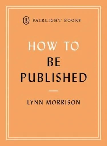 How to Be Published - Lynn Morrison