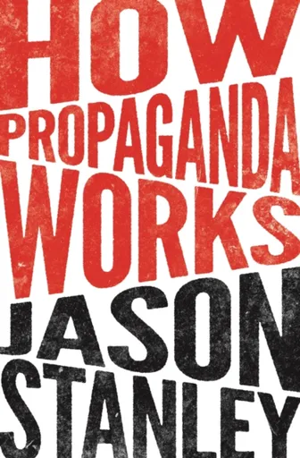 How Propaganda Works - Stanley Jason
