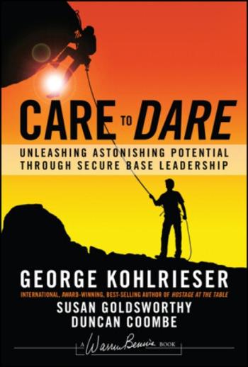 Care to Dare - Duncan  Coombe, Susan ) Goldsworthy, George ) Kohlrieser