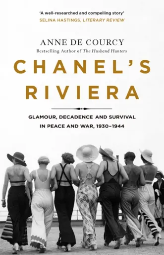 Chanel's Riviera - Anne de Courcy