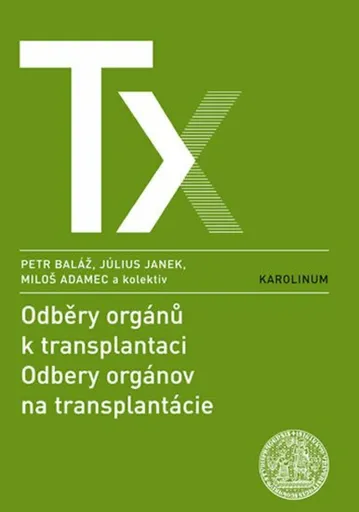 Odběry orgánů k transplantaci / Odbery orgánov na trancplantácie - Miloš Adamec, Petr Baláž, Július Janek