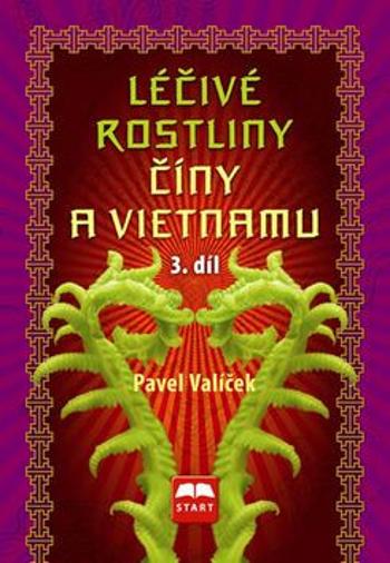 Léčivé rostliny Číny a Vietnamu - 3. díl - Pavel Valíček