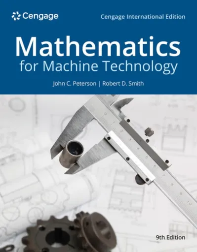 Mathematics for Machine Technology, Cengage International Edition - Dr Kathleen McGarry, John ) Peterson, Robert ) Smith