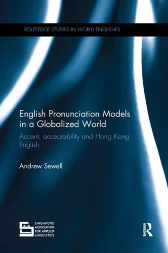 English Pronunciation Models in a Globalized World - Andrew  Sewell