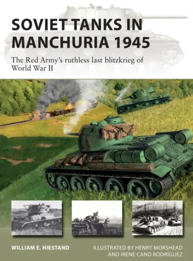 Soviet Tanks in Manchuria 1945 - William E. Hiestand