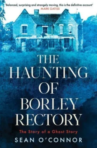 The Haunting of Borley Rectory - Sean O'Connor