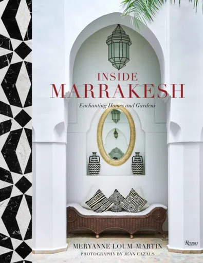 Inside Marrakesh - Jean Cazals, Meryanne Loum-Martin