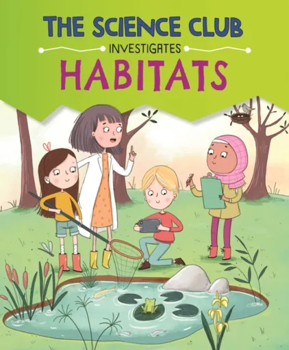 The Science Club Investigates: Habitats - Mary Auld
