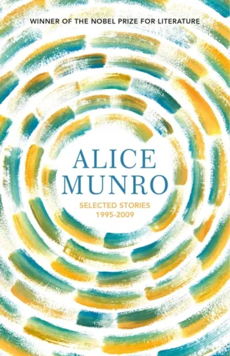 Selected Stories Volume Two: 1995-2009 - Alice Munroová