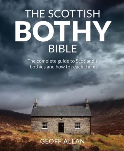 The Scottish Bothy Bible - Geoff Allan