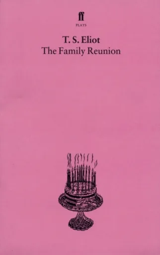 The Family Reunion - T. S. Eliot