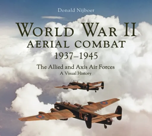 World War II Aerial Combat 1937 - 1945 - Nijboer Donald