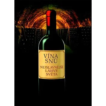 Vína snů: Nejslavnější láhve světa (978-80-7391-758-6)