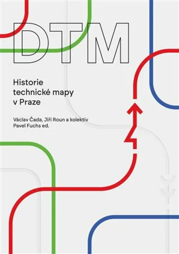 DTM - Historie technické mapy v Praze - Václav Čada, Jiří Roun, Pavel Fuchs