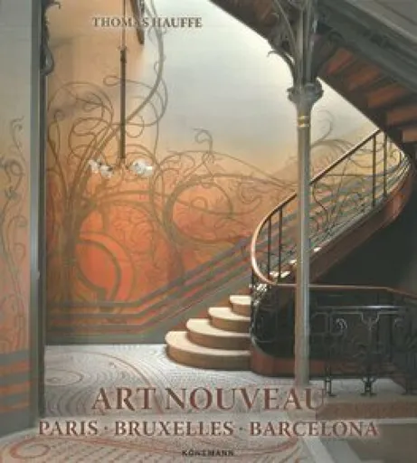 Art Nouveau: Paris, Bruxelles, Barcelona - Thomas Hauffe