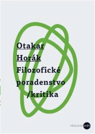Filozofické poradenstvo/kritika - Otakar Horák