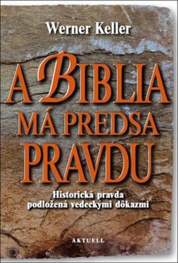 A Biblia má predsa pravdu - Werner Keller